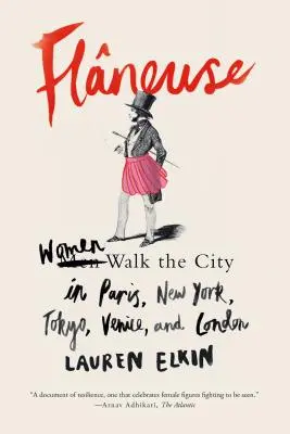 Flneuse: Las mujeres caminan por la ciudad en París, Nueva York, Tokio, Venecia y Londres - Flneuse: Women Walk the City in Paris, New York, Tokyo, Venice, and London