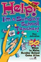 Ayuda Soy maestro de escuela dominical: 50 maneras de hacer que la escuela dominical cobre vida - Help! I'm a Sunday School Teacher: 50 Ways to Make Sunday School Come Alive