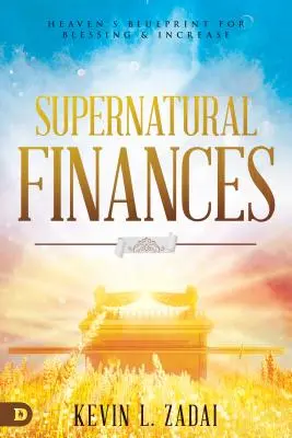 Finanzas Sobrenaturales: El Plan del Cielo para la Bendición y el Aumento - Supernatural Finances: Heaven's Blueprint for Blessing and Increase