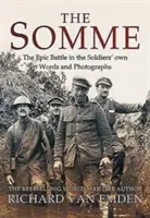 El Somme: La épica batalla en palabras y fotografías de los propios soldados - The Somme: The Epic Battle in the Soldiers' Own Words and Photographs