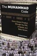 El código Mahoma: Cómo un profeta del desierto nos trajo a ISIS, Al Qaeda y Boko Haram - The Muhammad Code: How a Desert Prophet Brought You ISIS, Al Qaeda, and Boko Haram