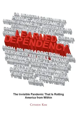 Dependencia aprendida: La pandemia invisible que está pudriendo América desde dentro - Learned Dependency: The Invisible Pandemic That Is Rotting America from Within