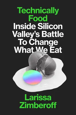 Technically Food: La misión de Silicon Valley para cambiar lo que comemos - Technically Food: Inside Silicon Valley's Mission to Change What We Eat