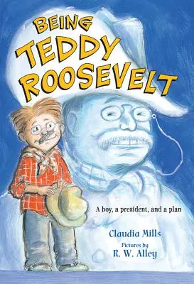 Ser Teddy Roosevelt: Un niño, un presidente y un plan - Being Teddy Roosevelt: A Boy, a President and a Plan