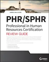 Guía completa de repaso para la certificación Phr y Sphr Profesional en Recursos Humanos: Exámenes 2018 - Phr and Sphr Professional in Human Resources Certification Complete Review Guide: 2018 Exams