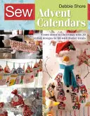 Calendarios de Adviento: Cuenta atrás para la Navidad con 20 elegantes diseños para rellenar con caprichos festivos - Sew Advent Calendars: Count Down to Christmas with 20 Stylish Designs to Fill with Festive Treats