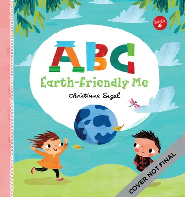 ABC para mí: ABC Respetuoso con la Tierra - ABC for Me: ABC Earth-Friendly Me