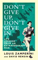 No te rindas, no cedas - Lecciones de vida de un hombre extraordinario - Don't Give Up, Don't Give In - Life Lessons from an Extraordinary Man