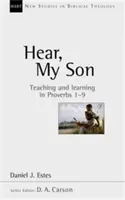 Escucha, hijo mío - Enseñanza y aprendizaje en Proverbios 1-9 (Estes Daniel J. (Autor)) - Hear, My Son - Teaching And Learning In Proverbs 1-9 (Estes Daniel J. (Author))