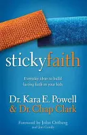 Sticky Faith: Ideas diarias para edificar una fe duradera en sus hijos - Sticky Faith: Everyday Ideas to Build Lasting Faith in Your Kids