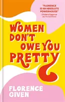 Las mujeres no te deben nada - El primer libro de Florence Given - Women Don't Owe You Pretty - The debut book from Florence Given