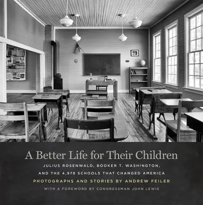 Una vida mejor para sus hijos: Julius Rosenwald, Booker T. Washington y las 4.978 escuelas que cambiaron América - A Better Life for Their Children: Julius Rosenwald, Booker T. Washington, and the 4,978 Schools That Changed America
