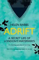 Adrift - A Secret Life of London's Waterways (A la deriva: la vida secreta de las vías navegables de Londres) - Adrift - A Secret Life of London's Waterways