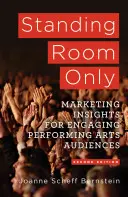 Standing Room Only: Ideas de marketing para atraer al público de las artes escénicas - Standing Room Only: Marketing Insights for Engaging Performing Arts Audiences