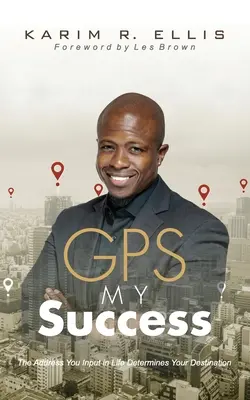 GPS Mi Éxito: La Dirección Que Introduces En La Vida Determina Tu Destino - GPS My Success: The Address You Input In Life Determines Your Destination