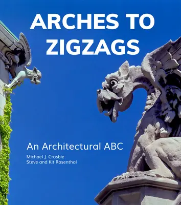 De los arcos al zigzag: Un abecedario arquitectónico - Arches to Zigzags: An Architectural ABC