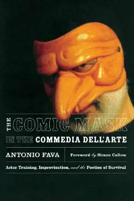 La máscara cómica en la Commedia Dell'arte: Entrenamiento de actores, improvisación y poética de la supervivencia - The Comic Mask in the Commedia Dell'arte: Actor Training, Improvisation, and the Poetics of Survival