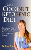 La Dieta Cetogénica del Coco: Acelere su Metabolismo, Revitalice la Función Tiroidea y Pierda el Exceso de Peso - The Coconut Ketogenic Diet: Supercharge Your Metabolism, Revitalize Thyroid Function, and Lose Excess Weight