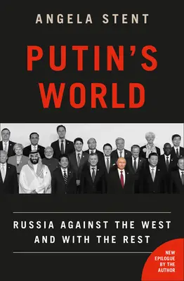 El mundo de Putin: Rusia contra Occidente y con el resto - Putin's World: Russia Against the West and with the Rest