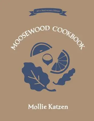 El libro de cocina de Moosewood: Edición 40 Aniversario - The Moosewood Cookbook: 40th Anniversary Edition