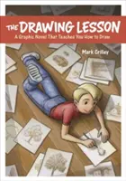 La lección de dibujo: Una novela gráfica que te enseña a dibujar - The Drawing Lesson: A Graphic Novel That Teaches You How to Draw