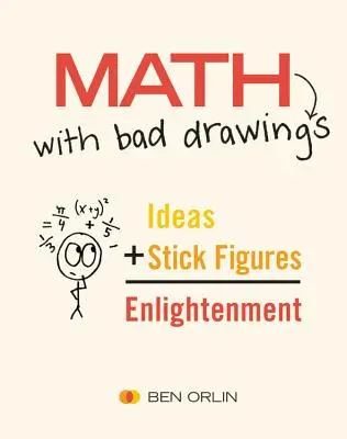 Matemáticas con malos dibujos: Iluminando las ideas que conforman nuestra realidad - Math with Bad Drawings: Illuminating the Ideas That Shape Our Reality