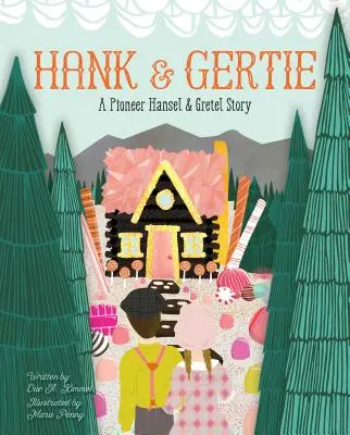 Hank y Gertie: Una historia pionera de Hansel y Gretel - Hank and Gertie: A Pioneer Hansel and Gretel Story