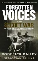 Voces olvidadas de la guerra secreta: una historia desde dentro de las operaciones especiales en la Segunda Guerra Mundial - Forgotten Voices of the Secret War: An Inside History of Special Operations in the Second World War