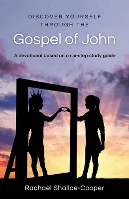 Descúbrete A Ti Mismo A Través Del Evangelio De Juan - Un Estudio Renovador En Seis Pasos - Discover Yourself Through the Gospel of John - A Renew Six-Step Study