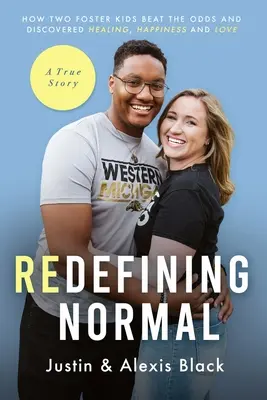 Redefiniendo la normalidad: cómo dos niños de acogida vencieron a las adversidades y descubrieron la curación, la felicidad y el amor - Redefining Normal: How Two Foster Kids Beat The Odds and Discovered Healing, Happiness and Love