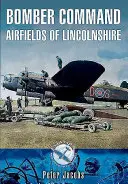 Bomber Command Airfields of Lincolnshire (Aeródromos del Mando de Bombarderos de Lincolnshire) - Bomber Command Airfields of Lincolnshire