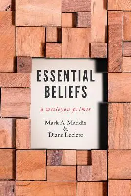 Creencias esenciales: Un manual wesleyano - Essential Beliefs: A Wesleyan Primer