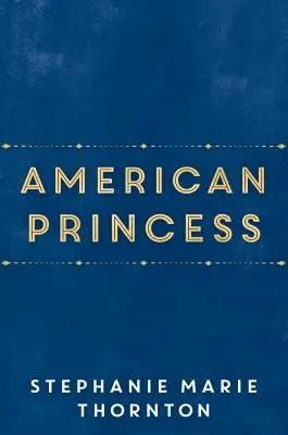 American Princess: Una novela de la primera hija Alice Roosevelt - American Princess: A Novel of First Daughter Alice Roosevelt