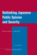 Repensar la opinión pública japonesa y la seguridad: ¿Del pacifismo al realismo? - Rethinking Japanese Public Opinion and Security: From Pacifism to Realism?
