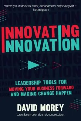 Innovar la innovación: Herramientas de liderazgo para hacer realidad un cambio revolucionario para usted y su empresa (para lectores de Trillion Dollar Coach o - Innovating Innovation: Leadership Tools to Make Revolutionary Change Happen for You and Your Business (for Readers of Trillion Dollar Coach o