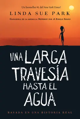 Una Larga Travesía Hasta El Agua: Basada En Una Historia Real - Una Larga Travesa Hasta El Agua: Basada En Una Historia Real