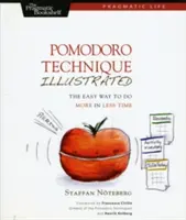 Técnica Pomodoro Ilustrada: La manera fácil de hacer más en menos tiempo - Pomodoro Technique Illustrated: The Easy Way to Do More in Less Time