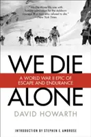 Morimos solos: Una epopeya de huida y resistencia en la Segunda Guerra Mundial - We Die Alone: A WWII Epic of Escape and Endurance