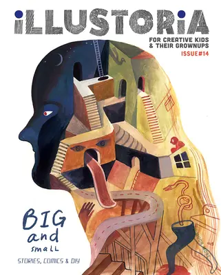 Illustoria: Para niños creativos y sus adultos: Número 15: Big & Small: Stories, Comics, DIY - Illustoria: For Creative Kids and Their Grownups: Issue 15: Big & Small: Stories, Comics, DIY