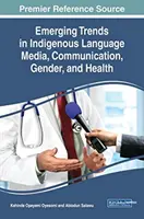 Tendencias emergentes en medios de comunicación, comunicación, género y salud en lenguas indígenas - Emerging Trends in Indigenous Language Media, Communication, Gender, and Health