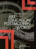 La educación artística en un mundo posmoderno - Art Education in a Postmodern World