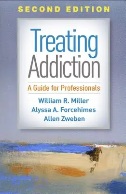 Tratamiento de la adicción, segunda edición: Guía para profesionales - Treating Addiction, Second Edition: A Guide for Professionals