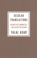 Traducciones seculares: Estado-nación, yo moderno y razón calculadora - Secular Translations: Nation-State, Modern Self, and Calculative Reason