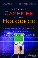 De la hoguera a la holocubierta: Creación de entornos de aprendizaje atractivos y eficaces para el siglo XXI - From the Campfire to the Holodeck: Creating Engaging and Powerful 21st Century Learning Environments
