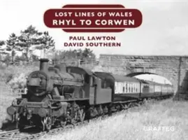 Líneas perdidas de Gales: De Rhyl a Corwen - Lost Lines of Wales: Rhyl To Corwen