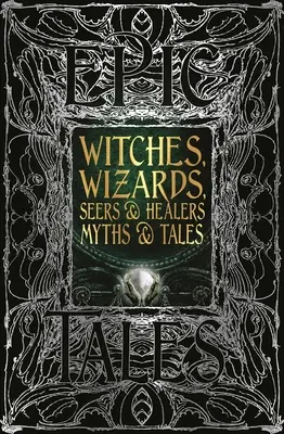 Brujas, magos, videntes y curanderos Mitos y cuentos: Cuentos épicos - Witches, Wizards, Seers & Healers Myths & Tales: Epic Tales