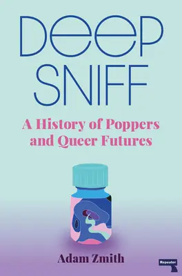 Deep Sniff: Una historia de poppers y futuros queer - Deep Sniff: A History of Poppers and Queer Futures