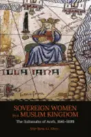 Mujeres soberanas en un reino musulmán: Las sultanas de Aceh, 1641-1699 - Sovereign Women in a Muslim Kingdom: The Sultanahs of Aceh, 1641-1699