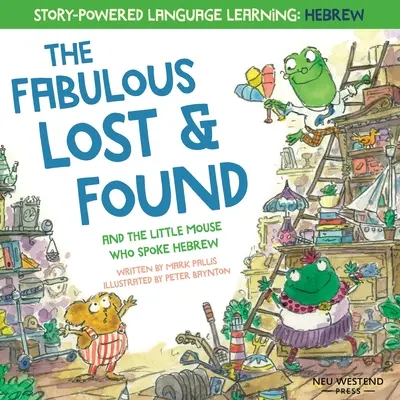 El Fabuloso Lost & Found y el ratoncito que hablaba hebreo: Ríete mientras aprendes 50 palabras en hebreo con este conmovedor y divertido libro bilingüe inglés-hebreo. - The Fabulous Lost & Found and the little mouse who spoke Hebrew: Laugh as you learn 50 Hebrew words with this heartwarming & fun bilingual English Heb