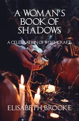 El libro de las sombras de una mujer: Una celebración de la brujería - A Woman's Book of Shadows: A Celebration of Witchcraft